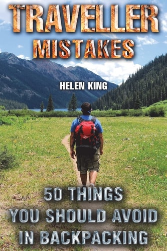 Traveller Mistakes 50 Things You Should Avoid In Backpacking