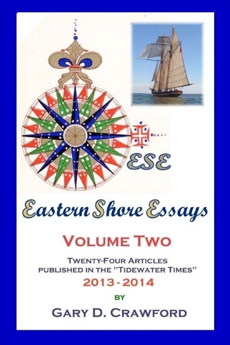 Eastern Shore Essays, Vol. 2 Twenty-Four Articles Published in the Tidewater Times