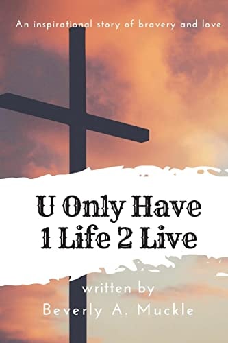U Only Have 1 Life 2 Live