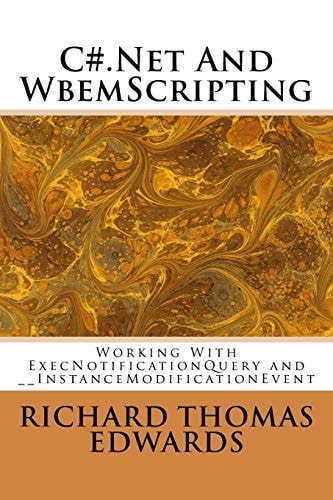 C#.Net And WbemScripting Working With ExecNotificationQuery and __InstanceModificationEvent