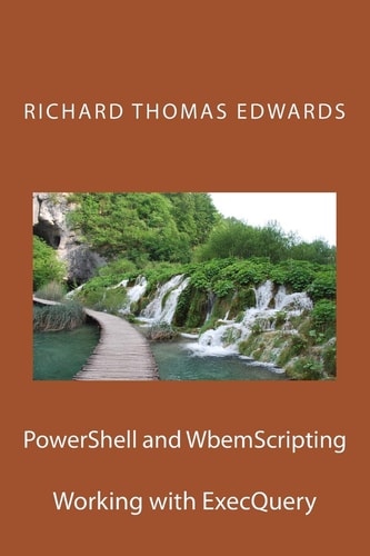 PowerShell and WbemScripting Working with ExecQuery