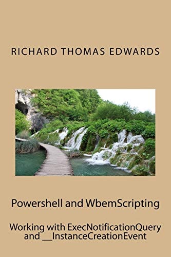 Powershell and WbemScripting Working with ExecNotificationQuery And __InstanceCreationEvent