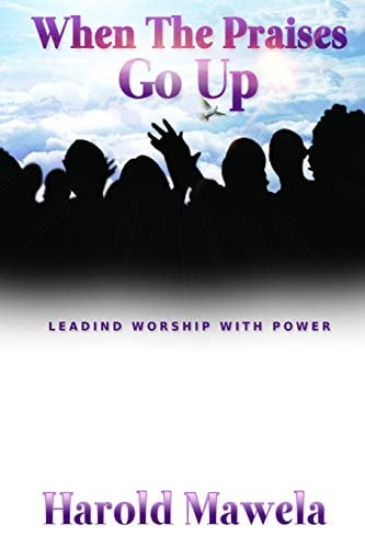 When the Praises Go Up Leading Worship with Power