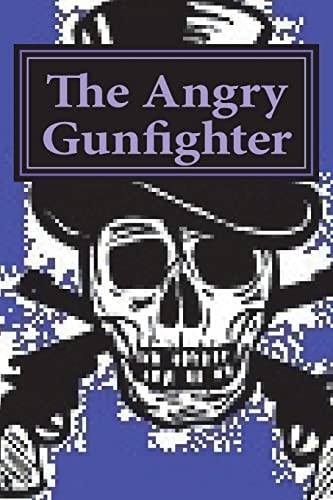 The Angry Gunfighter Seeks Revenge