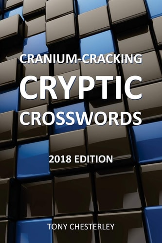 Cranium-Cracking Cryptic Crosswords 2018 Edition