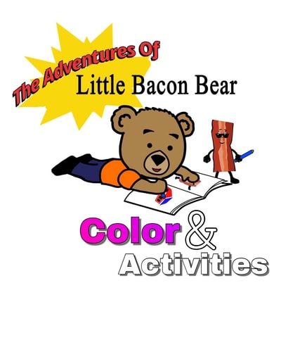 The Adventures of Little Bacon Bear Color and Activities Little Bacon Bears Color and Activities