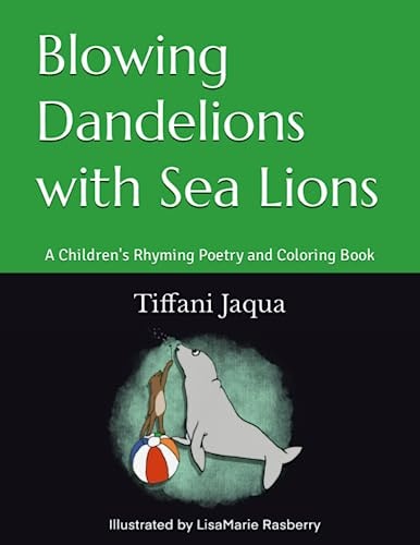 Blowing Dandelions with Sea Lions A Children's Rhyming Poetry Book