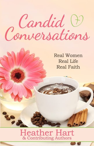 Candid Conversations Real Women. Real Life. Real Faith.