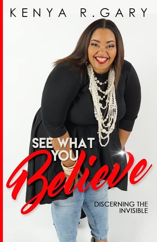 See What You Believe Discerning The Invisible