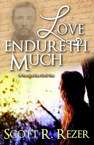 Love Endureth Much A Novel of the Civil War