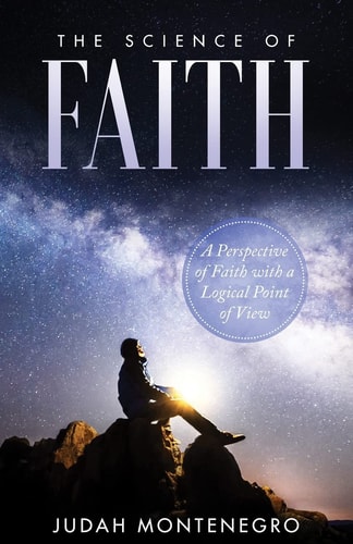 The Science of Faith A Perspective of Faith with a Logical Point of View