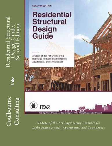 Residential Structural Design Guide, Second Edition A State-Of-the-Art Engineering Resource for Light-Frame Homes, Apartments, and Townhouses