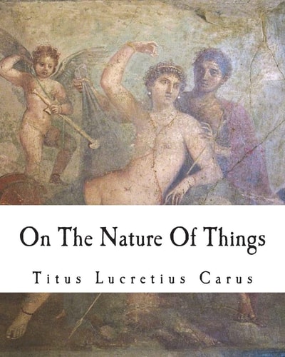 On The Nature Of Things De Rerum Natura
