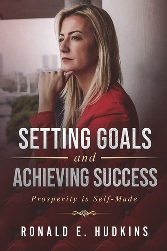 Setting Goals and Achieving Success Prosperity Is Self-Made