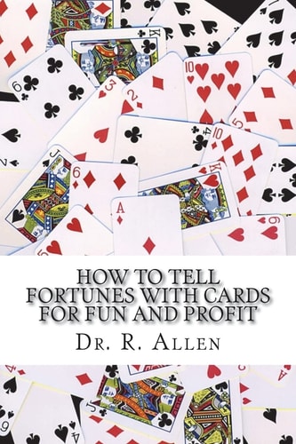 How To Tell Fortunes With Cards For Fun and Profit