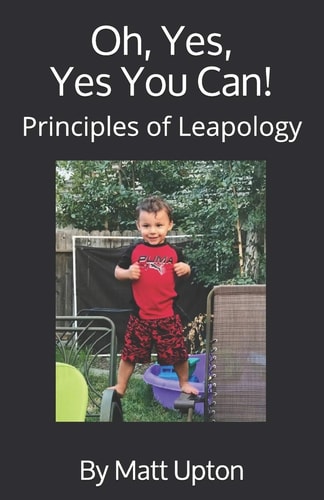 Oh, Yes, Yes You Can! Principles of Leapology