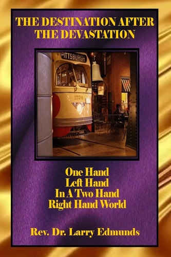 The Destination After the Devastation One Hand, Left Hand In A Two Hand Right Hand World