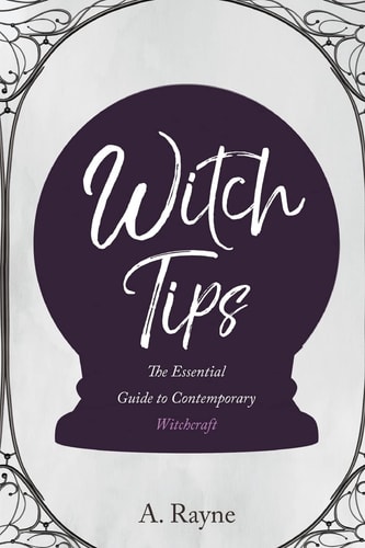 Witch Tips The Essential Guide to Contemporary Witchcraft