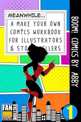Boom! Comics by Abby A Make Your Own Comics Workbook for Illustrators and Story Tellers