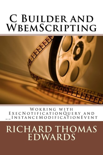 C Builder and WbemScripting Wokring with ExecNotificationQuery And __InstanceModificationEvent
