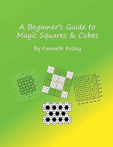 A Beginner's Guide to Magic Squares and Cubes