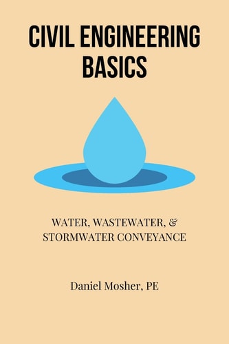 Civil Engineering Basics Water, Wastewater, and Stormwater Conveyance
