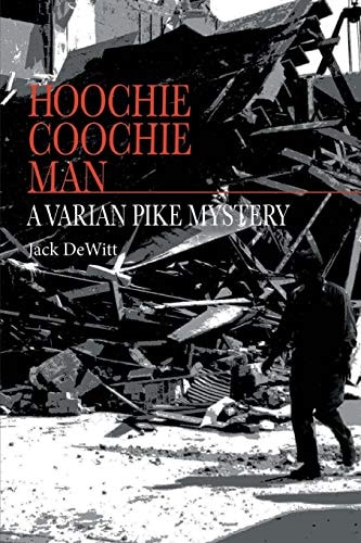 Hoochie Coochie Man A Varian Pike Mystery
