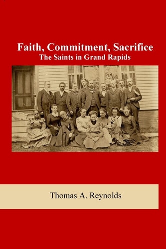 Faith, Commitment, Sacrifice The Saints in Grand Rapids