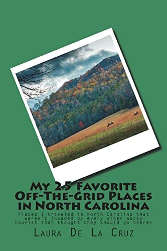 My 25 Favorite Off-The-Grid Places in North Carolina Places I Traveled in North Carolina That Weren't Invaded by Every Other Wacky Tourist That Thought They Should Go There!
