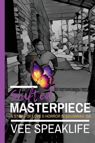 Shifted Masterpiece A Story of Love & Horror in Savannah, Ga