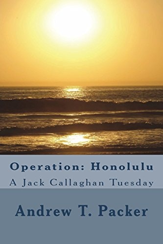 Operation: Honolulu A Jack Callaghan Tuesday