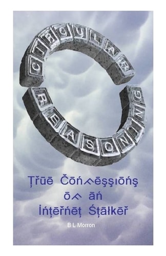 Circular Reasoning True Confessions of an Internet Stalker