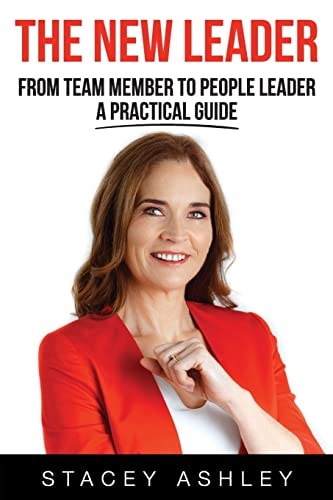 The New Leader From Team Member to People Leader- a Practical Guide