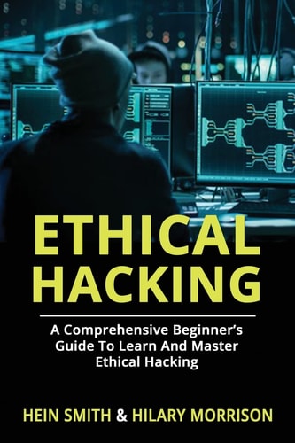 Ethical Hacking A Comprehensive Beginner's Guide to Learn and Master Ethical Hacking