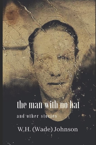 The Man With No Hat And Other Stories
