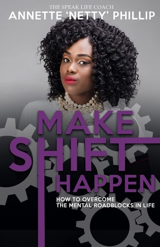 Make Shift Happen How to Overcome the Mental Roadblocks in Life