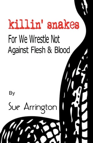 Killin' Snakes We Wrestle Not Against Flesh and Blood