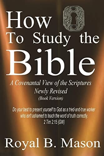 How to Study the Bible A Covenantal View of the Scriptures