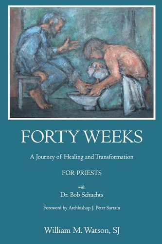 Forty Weeks : a Journey of Healing and Transformation for Priests