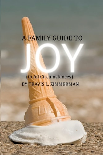 A Family Guide to Joy (in All Circumstances)