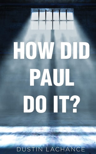 How Did Paul Do It? Applying the Principles Of Philippians