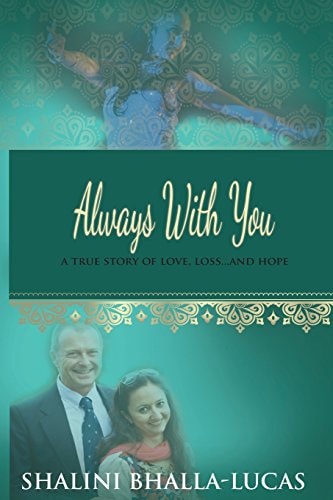 Always with You A True Story of Love, Loss...and Hope.