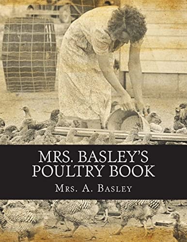 Mrs. Basley's Poultry Book 1001 Questions on Up To Date Poultry Culture