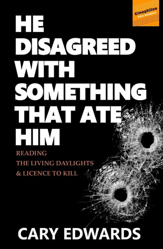 He Disagreed with Something That Ate Him Reading the Living Daylights and Licence to Kill