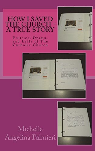 How I Saved the Church - A True Story Politics, Drama, and Evils of The Catholic Church