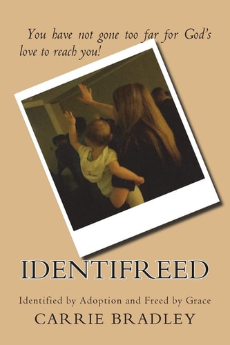 IdentiFreed Identified by Adoption and Freed by Grace