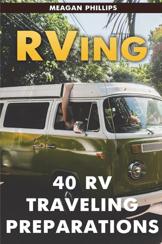 RVing 40 RV Traveling Preparations