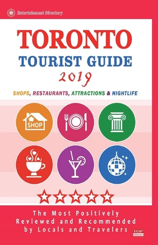 Toronto Tourist Guide 2019 Shops, Restaurants, Attractions and Nightlife in Toronto, Canada (City Tourist Guide 2019)