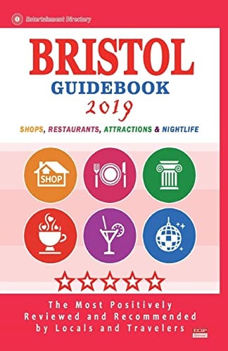 Bristol Guidebook 2019 Shops, Restaurants, Attractions and Nightlife in Bristol, England (City Guidebook 2019)
