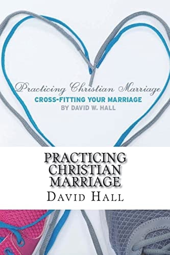 Practicing Christian Marriage Cross-Fitting Your Marriage